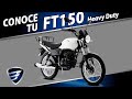 Conoce tu FT150 Heavy Duty