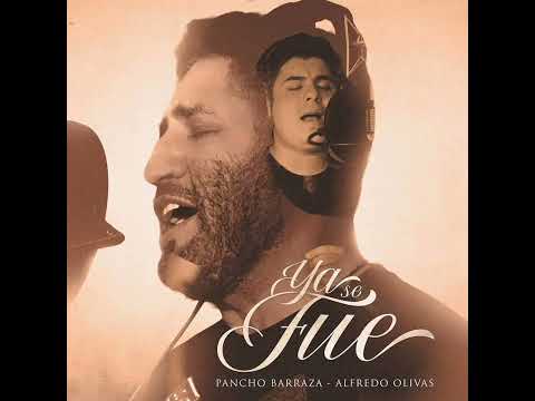 Pancho Barraza ft Alfredo Olivas "Ya Se Fue"