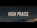 HIGH PRAISE - MAVERICK CITY MUSIC (feat. Ryan Ofei, Mariah Adigun) | TRIBL //(Lyrics)//