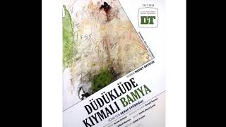 İstanbul Devlet Tiyatrosu “Düdüklüde Kıymalı Bamya - Oyun Müzikleri” 10 - Final