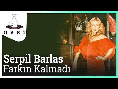 Serpil Barlas -  Farkın Kalmadı