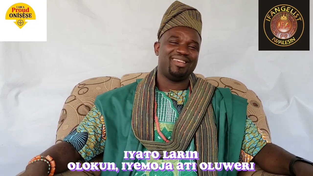IYATO LARIN OLOKUN,IYEMOJA ATI OLUWERI.