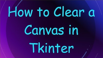How to Clear a Canvas in Tkinter