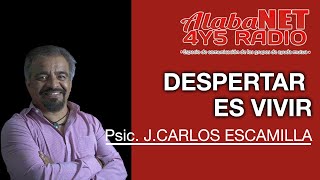 *JOSE CARLOS ESCAMILLA*  TEMA: DESPERTAR ES VIVIR*