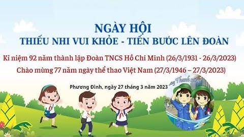 Ngày Hội Thiếu Nhi Vui Khỏe -Tiến Bước Lên Đoàn - Trường Tiểu Học Phương Đình A