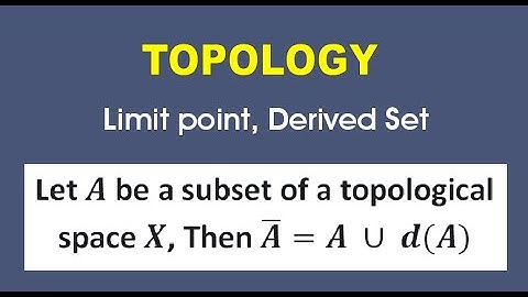 T13 : Topology || Cl(A)=A U d(A) / Closure Of a Subset of Top. space/Derived Set/ Limit point