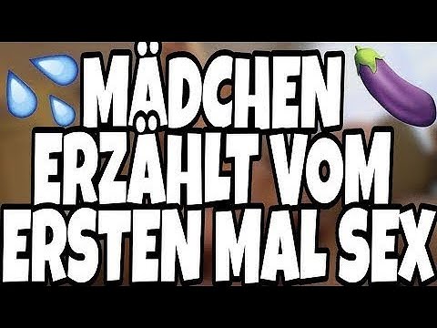 MÄDCHEN ERZÄHLT VOM ERSTEN MAL MIT IHR FREUNDIN MIT 13 !!!!