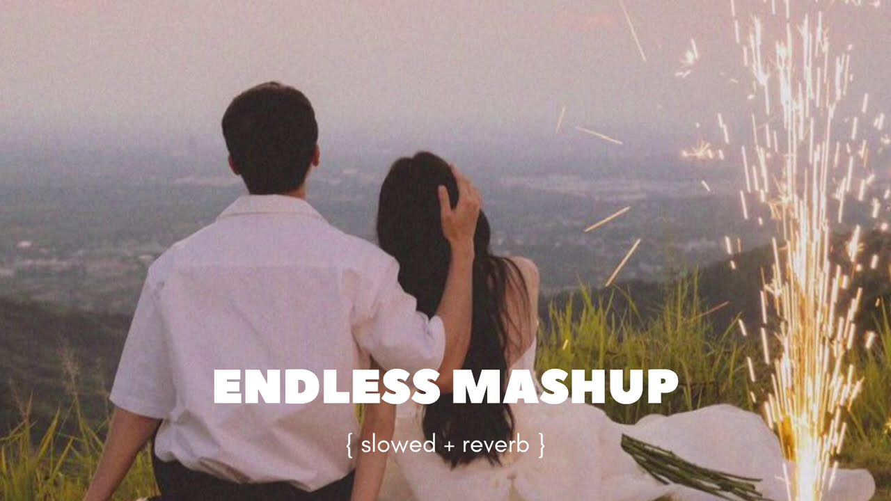 Endless mashup || slowed + reverb || Talha Anjum × AP Dhillon × Anuv Jain × Afusic × Abdullah Faheem