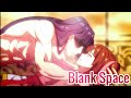 xie wang zhui qi 「AMV 」- Blank Space