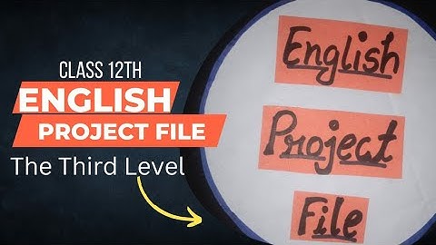 class 12 English project file on  "The Third Level".