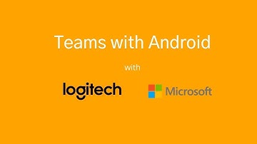 Logitech and Microsoft Teams Rooms on Android