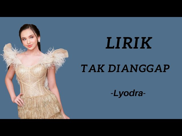 Tak Dianggap - Lyodra (Lirik) class=