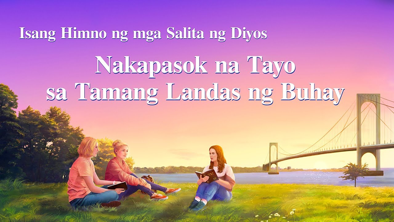 Nakapasok na Tayo sa Tamang Landas ng Buhay