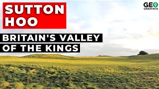 Sutton Hoo: Britain's Valley of the Kings