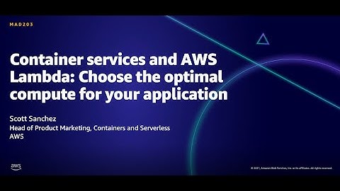 AWS AMER Summit Aug 2021: Containers and AWS Lambda: Choose the optimal compute for applications