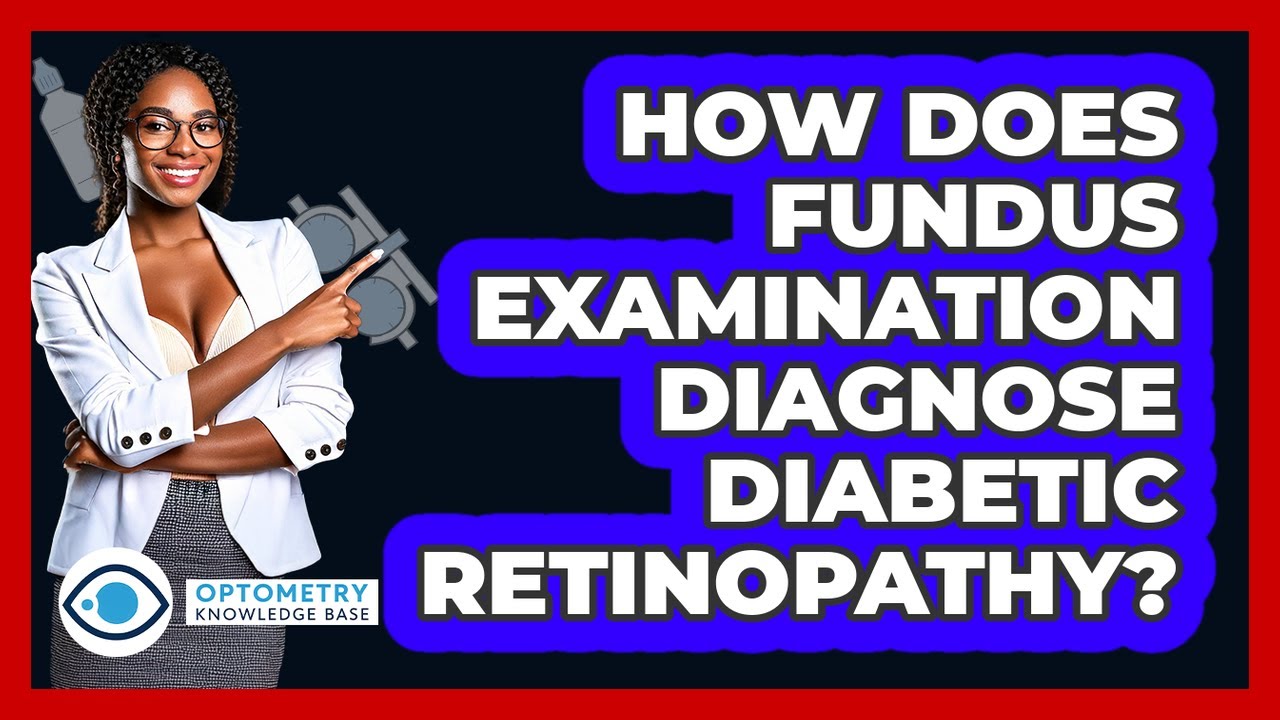 How Does Fundus Examination Diagnose Diabetic Retinopathy? - Optometry Knowledge Base