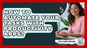 How To Automate Your Tasks With Productivity Apps? - Guide To Work From Home