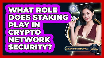 What Role Does Staking Play In Crypto Network Security? - All About Crypto Exchanges