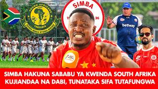 MCHOME: SIMBA HAKUNA SABABU YOYOTE KWENDA SOUTH AFRIKA KUJIANDAA NA DABI, TUNATAKA SIFA TUTAFUNGWA