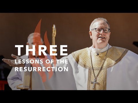 Three Lessons of the Resurrection - Bishop Barron&rsquo;s Sunday Sermon