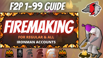 (OSRS) Efficient F2P 1-99 Firemaking Guide For Regular & All Ironman Accounts