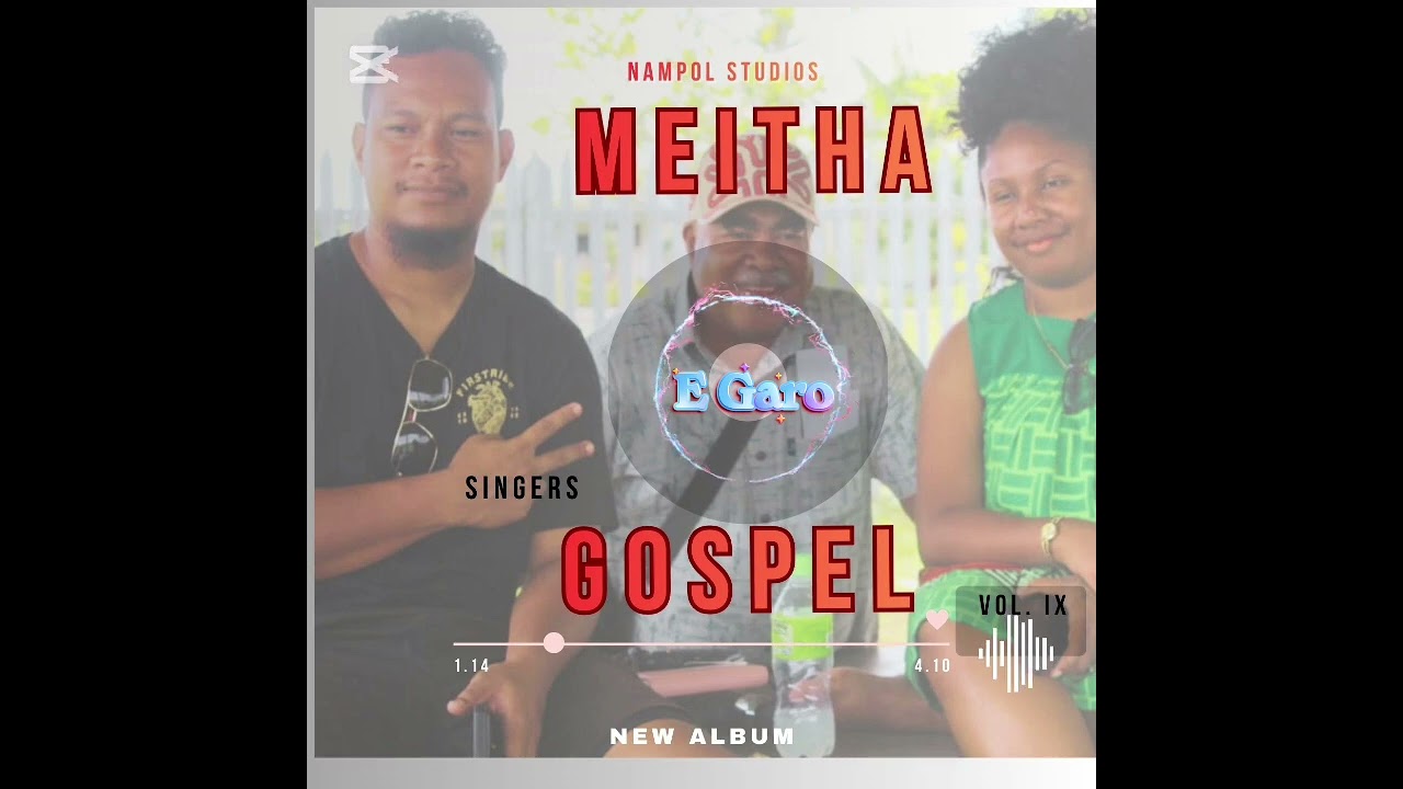 MEITHA IX Gospel Singers _ E Garo E Mauli Thaonai