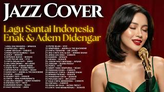 Lagu Pop Hits Indonesia Versi Jazz - Lagu Buat Kerja & Santai 🎷 | JAZZ KHATULISTIWA