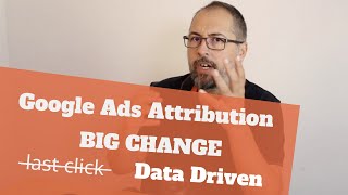 Google Ads DATA-DRIVEN Attribution is the new default