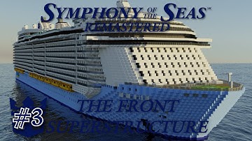 How to build Symphony of the Seas in Minecraft! [REMASTERED] | Part 3- The Front Superstructure.
