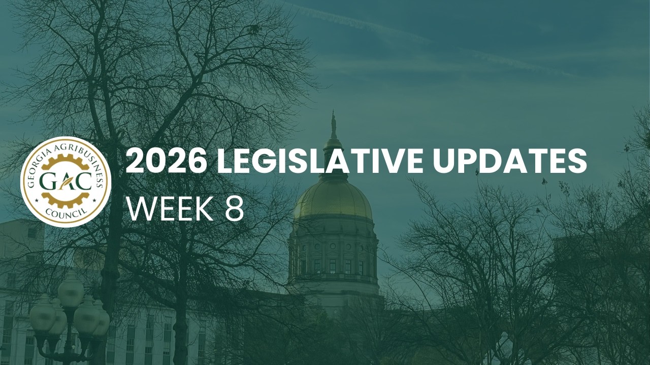 Georgia Agribusiness Council - 2026 Georgia Legislative Session Week 8