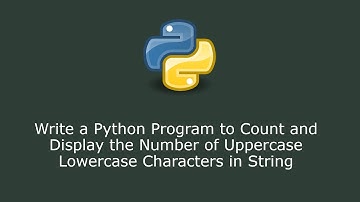 Write a Python Program to Count and Display the Number of Uppercase Lowercase Characters in String