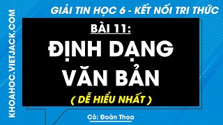 Tin học Lớp 6 Bài 11: Định dạng văn bản - trang 48, 52 | Kết nối tri thức (DỄ HIỂU NHẤT)