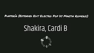 Shakira, Cardi B - Puntería Extended Edit Electro Pop Dj Martin Romero!