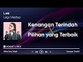 Lirik Lagu Samsons - Kenangan Terindah X Pilihan Yang Terbaik - Ziva Magnolya (Mashup Remix)