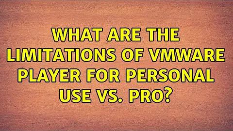 What are the limitations of Vmware Player for Personal Use vs. Pro?