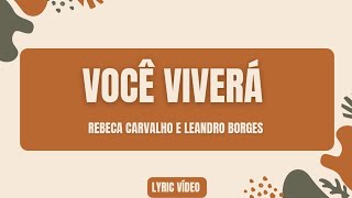 Você Viverá | Rebeca Carvalho e Leandro Borges  - Melhor vídeo com letra.