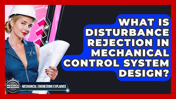 What Is Disturbance Rejection In Mechanical Control System Design?