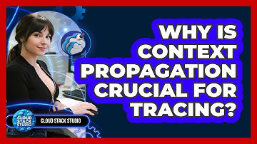Why Is Context Propagation Crucial For Tracing? - Cloud Stack Studio