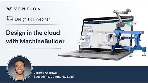 Designing in the cloud with MachineBuilder