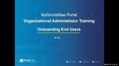 My Ginnie Mae Portal: Organizational Administrator Training - Onboarding End Users