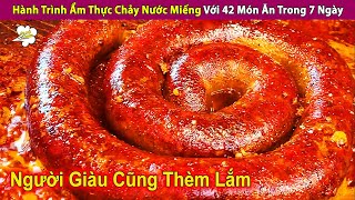 Hành Trình Ẩm Thực Chảy Nước Miếng Với 42 Món Ăn Trong 7 Ngày | Review Con Người Và Cuộc Sống