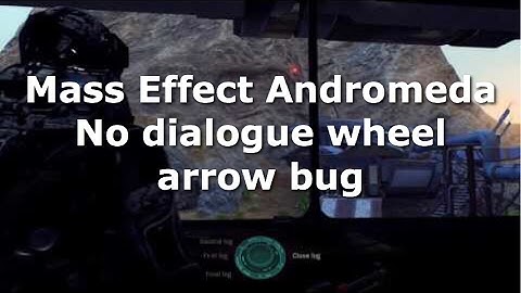 Mass Effect Andromeda | No dialogue wheel arrow bug