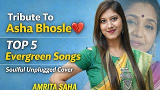 Tribute to Asha Bhosle 💔 | Top 5 Evergreen Songs | Soulful Unplugged Cover by Amrita Saha