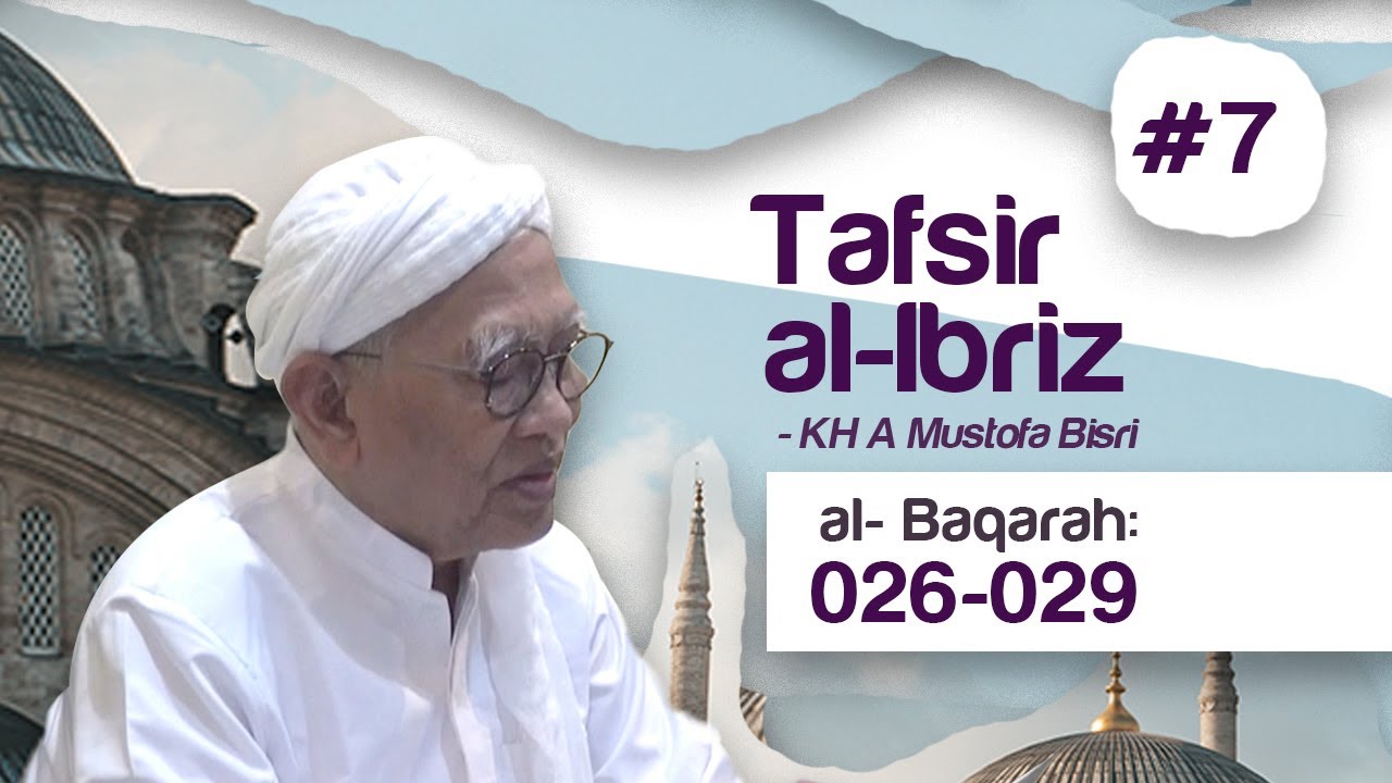#7 Kajian Tafsir Al-Ibriz | Al Baqoroh 26 - 29|KH A Mustofa Bisri