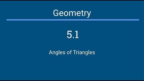 Geometry - 5.1 Angles in triangles