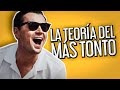 La teoría del 'más tonto'