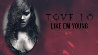 Watch Tove Lo Like Em Young video