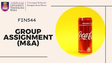 FIN544 GROUP ASSIGNMENT (Merger and Acquisition)