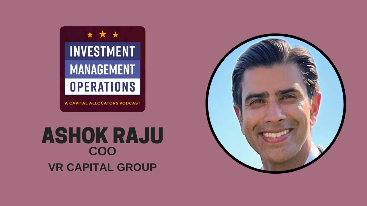 Ashok Raju, COO - VR Capital Group (Investment Management Operations, EP.14)