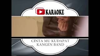 Lagu Karaoke KANGEN BAND - CINTAMU KU DAPAT (POP INDONESIA) |  Karaoke Musik Video